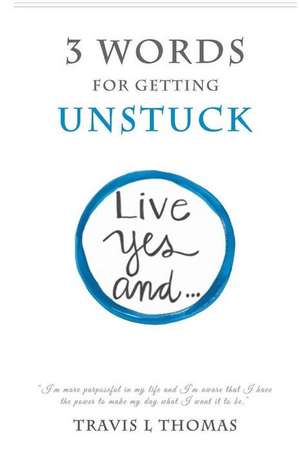 3 Words for Getting Unstuck de Thomas, Travis L.