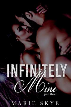 Infinitely Mine de Marie Skye