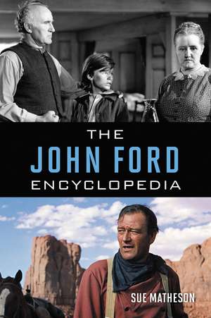 The John Ford Encyclopedia de Sue Matheson