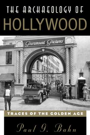 The Archaeology of Hollywood de Paul Bahn