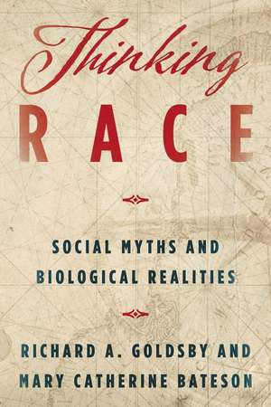 Thinking Race: Social Myths and Biological Realities de Richard A. Goldsby