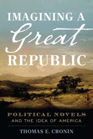 Imagining a Great Republic de Thomas E. Cronin