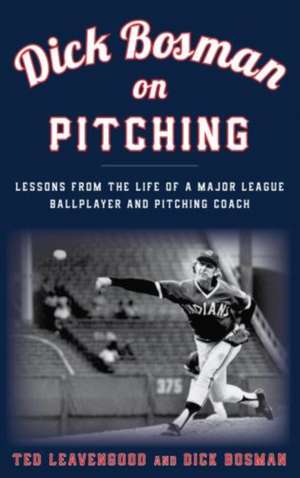 Dick Bosman on Pitching de Ted Leavengood