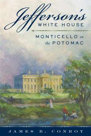 Jefferson's White House de James B. Conroy