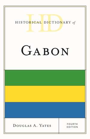 Historical Dictionary of Gabon de Douglas A. Yates