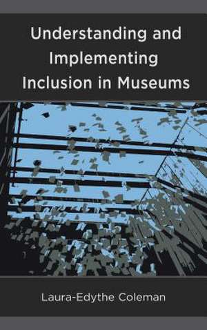 Understanding and Implementing Inclusion in Museums de Laura-Edythe Coleman