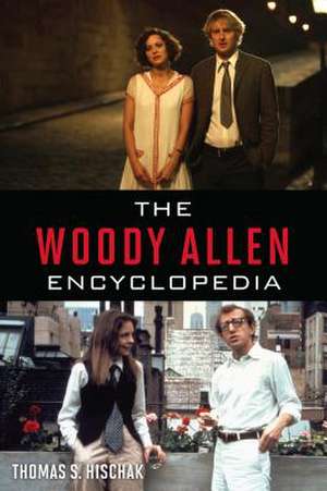 THE WOODY ALLEN ENCYCLOPEDIA de Thomas S. Hischak