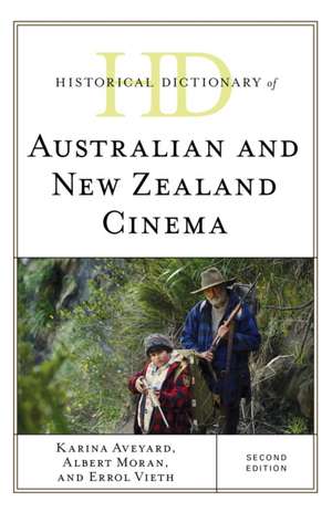 Historical Dictionary of Australian and New Zealand Cinema de Karina Aveyard