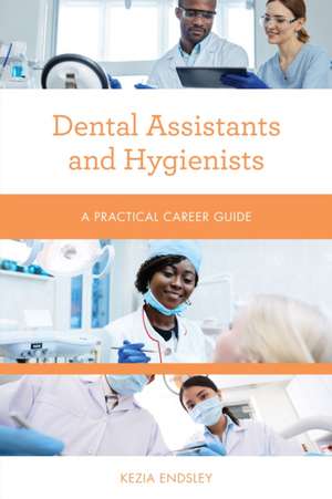 Dental Assistants and Hygienists de Kezia Endsley