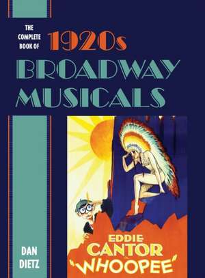 Complete Book of 1920s Broadway Musicals de Dan Dietz