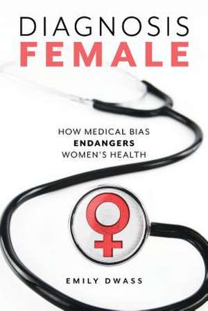 DIAGNOSIS FEMALE HOW GENDER BICB de Emily Dwass