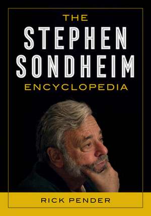 STEPHEN SONDHEIM ENCYCLOPEDIA de Rick Pender