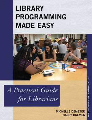 Library Programming Made Easy de Haley K. Holmes