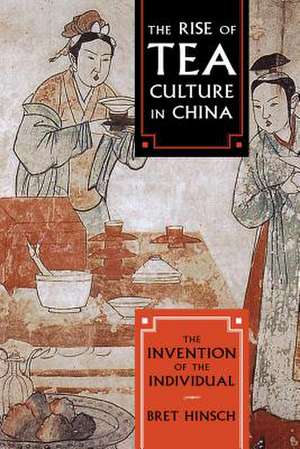 Rise of Tea Culture in China de Bret Hinsch