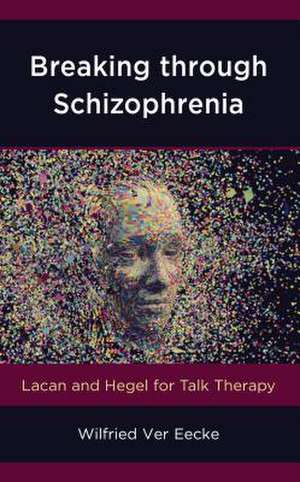 BREAKING THROUGH SCHIZOPHRENIAPB de Wilfried Ver Eecke