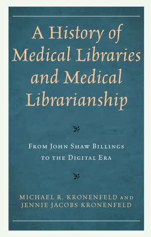 History of Medical Libraries and Medical Librarianship de Jennie Jacobs Kronenfeld