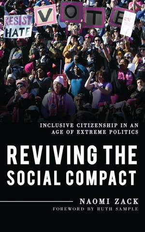 Reviving the Social Compact: Inclusive Citizenship in an Age of Extreme Politics de Naomi Zack
