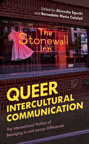 Queer Intercultural Communication: The Intersectional Politics of Belonging in and across Differences de Dr. Shinsuke Eguchi