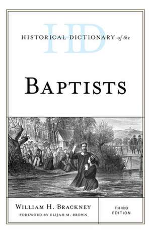 Historical Dictionary of the Baptists de William H. Brackney