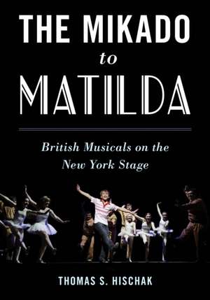 MIKADO TO MATILDA BRITISH MUSCB de Thomas S. Hischak