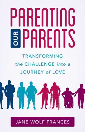 PARENTING OUR PARENTS TRANSFOCB de Jane Wolf Frances