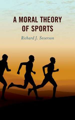 MORAL THEORY OF SPORTS de Richard J. Severson