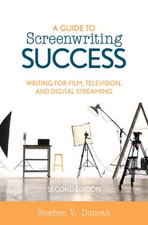 GUIDE TO SCREENWRITING SUCCESSCB de Stephen V. Duncan