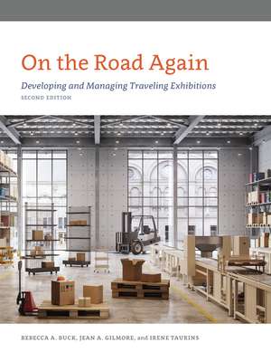 On the Road Again: Developing and Managing Traveling Exhibitions de Rebecca Buck