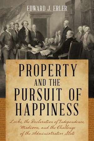 Property and the Pursuit of Happiness de Edward J. Erler