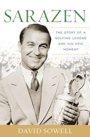 Sarazen: The Story of a Golfing Legend and His Epic Moment de David Sowell