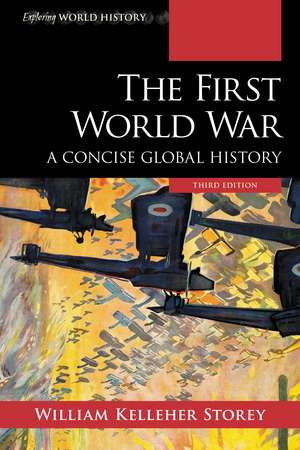The First World War: A Concise Global History de William Kelleher Storey