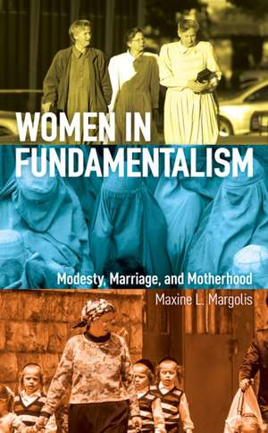 WOMEN IN FUNDAMENTALISM MODESCB de Maxine L.Professor Emerita of Anthropology Margolis