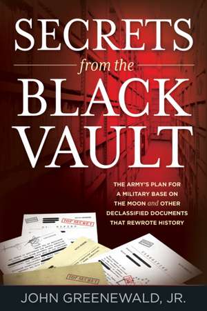 Secrets from the Black Vault de Jr.John Greenewald