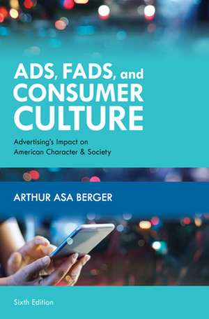 ADS FADS AMP CONSUMER CULTURE 6EPB de Arthur AsaSan Francisco State University Berger