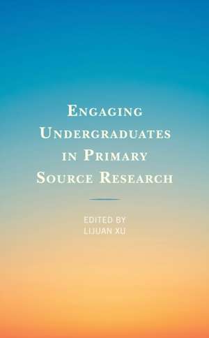 Engaging Undergraduates in Primary Source Research