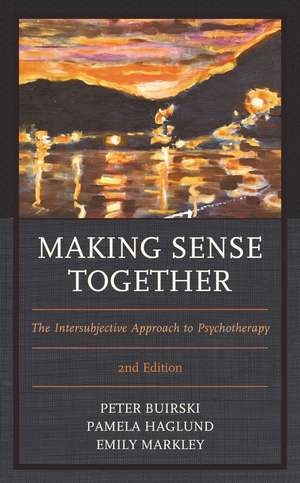 Making Sense Together: The Intersubjective Approach to Psychotherapy de Peter Buirski