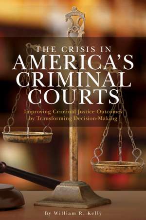 THE CRISIS IN AMERICAS CRIMINACB de William R. Kelly