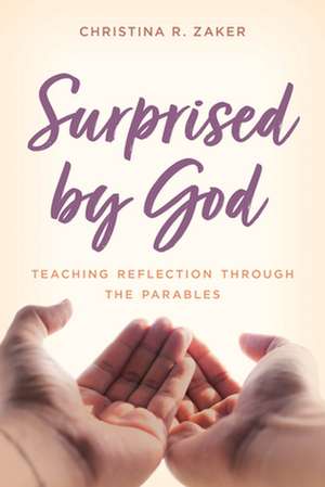 Surprised by God de Christina R. Zaker