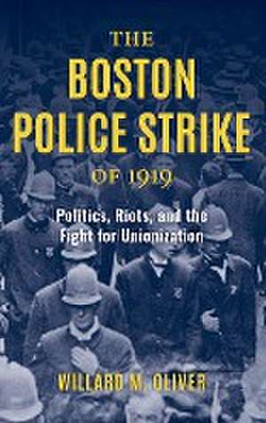 BOSTON POLICE STRIKE OF 1919PCB de Willard M. Oliver