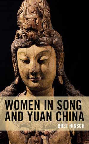 Women in Song and Yuan China de Bret Hinsch