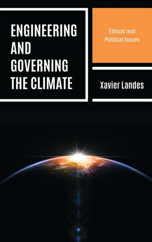 Engineering and Governing the Climate: Ethical and Political Issues de Xavier Landes