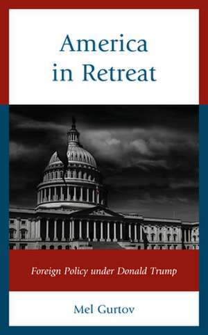 AMERICA IN RETREAT FOREIGN POLCB de Mel Gurtov