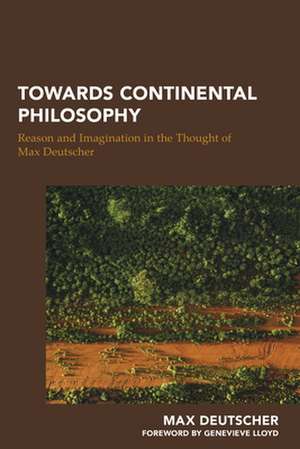 Towards Continental Philosophy de Max Deutscher