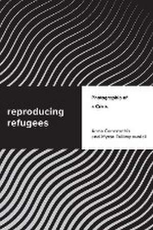 Reproducing Refugees de Anna Carastathis