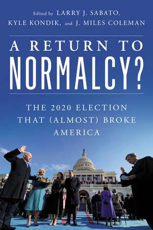 A Return to Normalcy?: The 2020 Election that (Almost) Broke America de Professor Larry J. Sabato