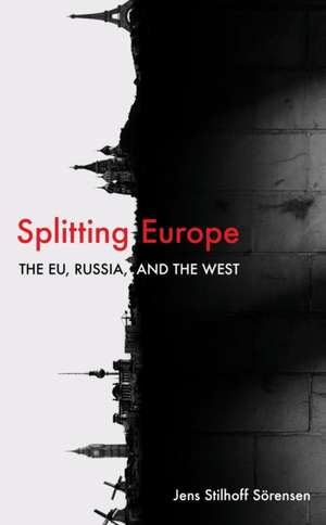 Splitting Europe de Jens Stilhoff Sörensen