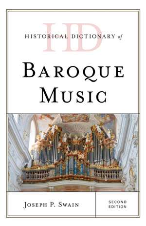 Historical Dictionary of Baroque Music de Joseph P. Swain