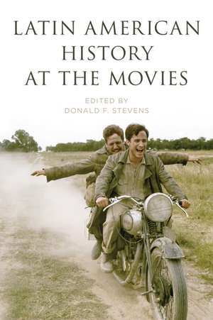 Latin American History at the Movies de Donald F. Stevens