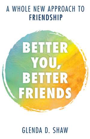 Better You, Better Friends de Glenda D. Shaw