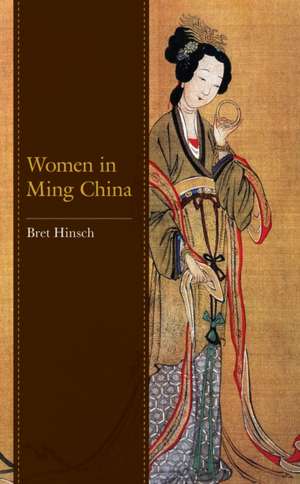 Women in Ming China de Bret Hinsch